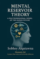 Mental Reservoir Theory: A Multidimensional Model of the Human Psyche B0FGQ7Z82Z Book Cover
