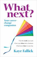 What Next?: Your Career-Change Companion 1741759935 Book Cover