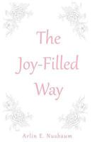 The Joy-Filled Way 160135567X Book Cover