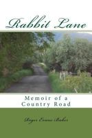 Rabbit Lane: Memoir of a Country Road 1539571114 Book Cover