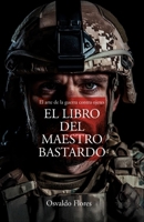 La Biblia del Maestro Bastardo: Persuasión, Negociación y asertividad (Spanish Edition) B0DT46R9QP Book Cover