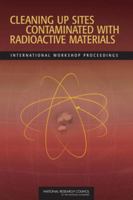 Cleaning Up Sites Contaminated with Radioactive Materials: International Workshop Proceedings 0309127610 Book Cover