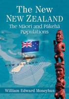 The New New Zealand: The Maori and Pakeha Populations 147667700X Book Cover