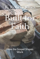 Built for Faith: How the Gospel Shapes Work B0F9HWCDN6 Book Cover