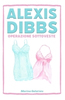 Alexis Dibbs - Operazione Sottoveste (Italian Edition) B0DC38TQ8V Book Cover
