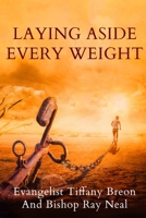 Laying Aside Every Weight 0359038220 Book Cover