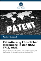 Patentierung künstlicher Intelligenz in den USA: Triz, Ariz (German Edition) 6208512174 Book Cover