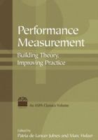 Performance Measurement: Building Theory, Improving Practice: Building Theory, Improving Practice (Aspa Classics) 0765620383 Book Cover