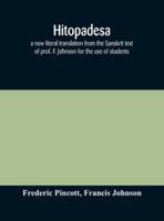 Hitopadesa: A New Literal Translation from the Sanskrit Text of Prof. F. Johnson for the Use of Students 1016990499 Book Cover