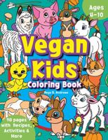 Vegan Kids Coloring Book: 98 pages with recipes, activities, and more for ages 4-10 1734539283 Book Cover