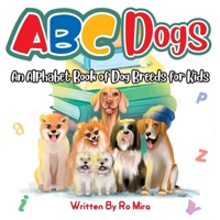 ABC Dogs: "An Alphabet Book of Dog Breeds for Kids" B0GPW23CR3 Book Cover