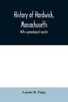 History of Hardwick, Massachusetts. With a genealogical register 9354008984 Book Cover