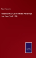 Forschungen zur Geschichte des Abtes Hugo I von Cluny (1049-1109) (German Edition) 3752508582 Book Cover