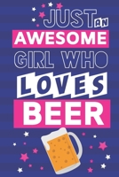 Just an Awesome Girl Who Loves Beer: Beer Gifts for Her, Wife & Women: Cute Lined Pink & Blue Journal 1704235707 Book Cover