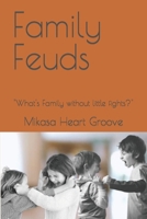 Family Feuds: "What's Family without little fights?" B0CH2D1CPD Book Cover