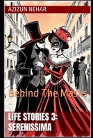 Life Stories 3: Serenissima: Behind The Masks B0FVXGR44L Book Cover