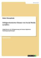 Erfolgsorientierter Einsatz von Social Media in KMUs: Möglichkeiten der Erfolgsmessung und daraus abgeleitete Handlungsempfehlungen 3656383715 Book Cover