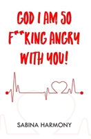 God I Am So F**king Angry with You! 1835632165 Book Cover