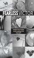 Fearless Victor: Freedom from Anxiety by the Leading of the Holy Spirit 1777389755 Book Cover