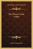 The Dorset Coast (1905) 1165117606 Book Cover