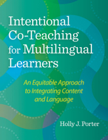 Intentional Co-Teaching for Multilingual Learners: An Equitable Approach to Integrating Content and Language 1681256401 Book Cover