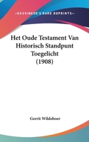 Het Oude Testament Van Historisch Standpunt Toegelicht (1908) 1161196641 Book Cover