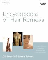 Encyclopedia of Hair Removal: A Complete Reference to Methods, Techniques and Career Opportunities (Hairdressing and Beauty Industry Authority) 1844802663 Book Cover