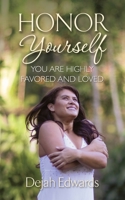 Honor Yourself: You Are Highly Favored and Loved 1951561953 Book Cover