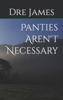 Panties Aren't Necessary B09G9FZNLT Book Cover