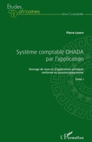 Système Comptable OHADA par l'application: Ouvrage de cours et d'applications pratiques conforme au nouveau programme Tome 1 (Études Africaines) (French Edition) 2343121982 Book Cover