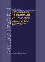 Mathematical Modeling and Optimization: An Essay for the Design of Computer-Based Modeling Tools 1441948147 Book Cover