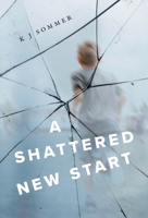 A Shattered New Start 1525554026 Book Cover