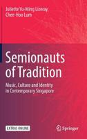 Semionauts of Tradition: Music, Culture and Identity in Contemporary Singapore 9811310106 Book Cover