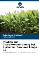 Studien zur Charakterzuordnung bei Kurkuma (Curcuma Longa L.) (German Edition) 6209080332 Book Cover