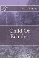 CHILD OF ECHIDNA 149743629X Book Cover