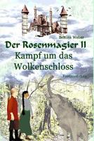 Der Rosenmagier II - Kampf Um Das Wolkenschloss 1981146636 Book Cover