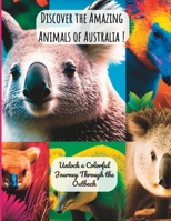 Discover the Amazing Animals of Australia !: Unlock a Colorful Journey Through the Outback B0BVDR83CN Book Cover