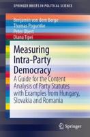 Measuring Intra-Party Democracy: A Guide for the Content Analysis of Party Statutes with Examples from Hungary, Slovakia and Romania 3642360327 Book Cover