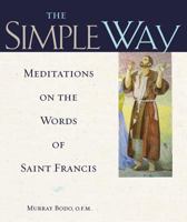 The Simple Way: Meditations on the Words of Saint Francis 0867169141 Book Cover