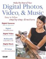 Make the Most of Your Digital Photos, Video & Music 0789730855 Book Cover