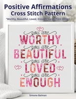 Positive Affirmations Cross-Stitch Pattern: “Worthy, Beautiful, Loved, Enough” Large Print Design B0FFT3T3BL Book Cover