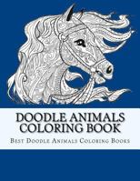 Doodle Animals Coloring Book: For Adults, Men, Women and Youth To Relax and Relieve Stress 154676240X Book Cover