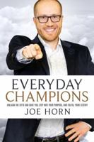 Everyday Champions: Unleash the Gifts God Gave You, Step Into Your Purpose, and Fulfill Your Destiny 1948014173 Book Cover