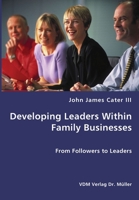 Developing Leaders Within Family Businesses - From Followers to Leaders 3836429438 Book Cover