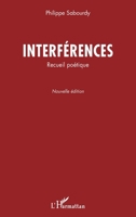 Interférences: Recueil poétique Nouvelle édition Nouvelle édition 2343254753 Book Cover
