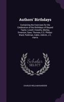 Authors' Birthdays: Containing Exercises for the Celebration of the Birthdays of Poe, Longfellow, T.B. Read, Irving 1019106247 Book Cover