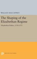 The shaping of the Elizabethan regime, 0691007675 Book Cover