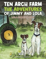 Ten Arch Farm - The Adventures of Jimmy and Lola 1037122798 Book Cover