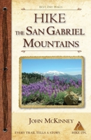 HIKE the San Gabriel Mountains: Best Day Hikes in the Foothills and High Country 093416178X Book Cover