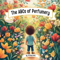 The ABCs of Perfumery B0DVBGC4JG Book Cover